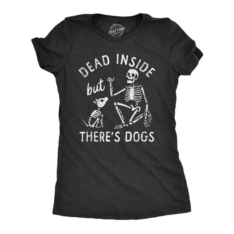 Womens Dead Inside But Theres Dogs T Shirt Funny Depressed Puppy Lovers Joke Tee For Ladies