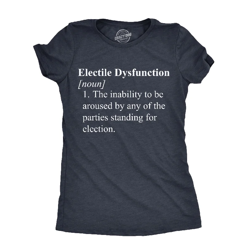 Womens Electile Dysfunction T Shirt Funny Political Party Voting Joke Tee For Ladies