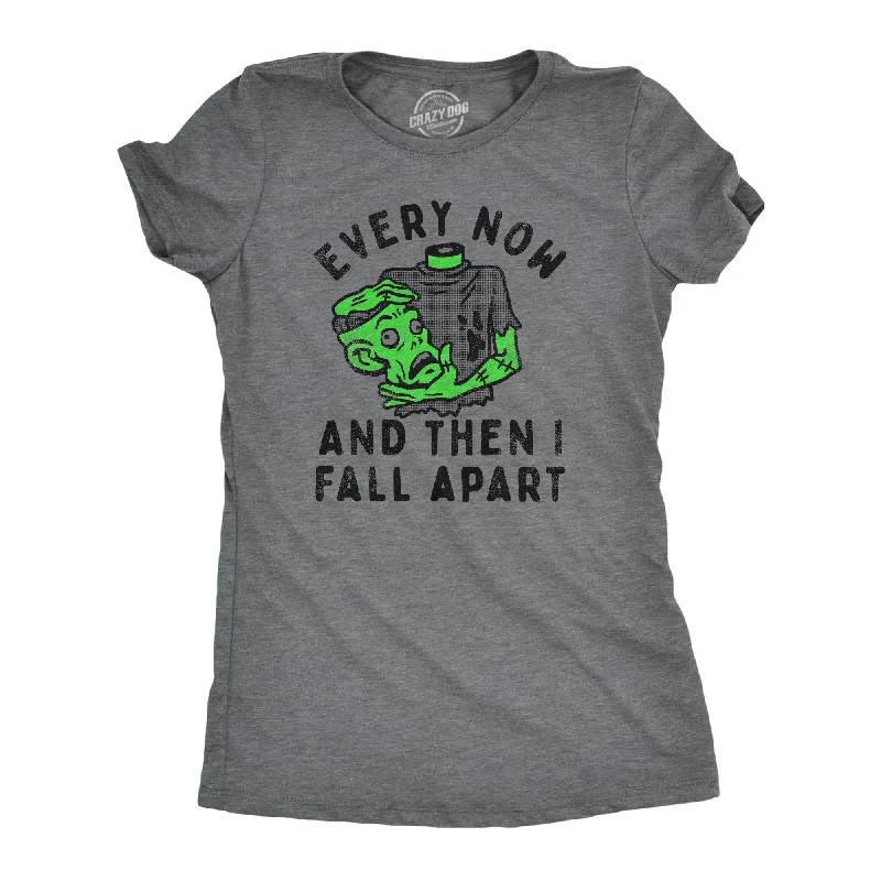 Womens Every Now And Then I Fall Apart T Shirt Funny Halloween Zombie Undead Joke Tee For Ladies