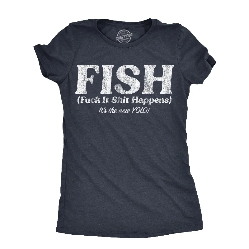 Womens FISH Fuck It Shit Happens T Shirt Funny Acronym Joke Tee For Ladies