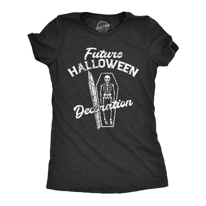 Womens Future Halloween Decoration T Shirt Funny Spooky Dead Skeleton Coffin Joke Tee For Ladies