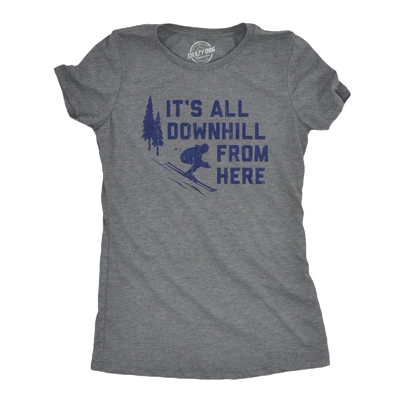 Womens Its All Downhill From Here T Shirt Funny Skiiing Joke Tee For Ladies